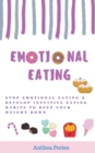 Image for Emotional Eating : Stop Emotional Eating &amp; Develop Intuitive Eating Habits to Keep Your Weight Down