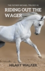 Image for Riding Out the Wager : The Story of a Damaged Horse &amp; His Soldier