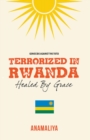 Image for Terrorized in Rwanda : Healed by Grace