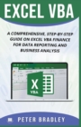 Image for Excel VBA : A Comprehensive, Step-By-Step Guide On Excel VBA Finance For Data Reporting And Business Analysis