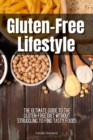 Image for Gluten-Free Lifestyle: The Ultimate Guide to the Gluten-Free Diet Without Struggling to Find Tasty Foods