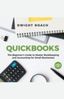 Image for Quickbooks : The Beginner&#39;s Guide to Master Bookkeeping and Accounting for Small Businesses