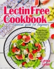 Image for Lectin Free Cookbook: Essential Guide for Beginners. Plant-Based Recipes to Fight Inflammation &amp; Restore Your Healthy Weight