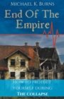 Image for End Of The Empire - How To Protect Yourself During The Collapse