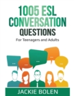 Image for 1005 ESL Conversation Questions : For Teenagers and Adults