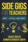 Image for Side Gigs for Teachers : Side Hustles and Other Ways for Teachers to Actually Make Money