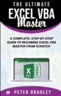 Image for The Ultimate Excel VBA Master : A Complete, Step-by-Step Guide to Becoming Excel VBA Master from Scratch