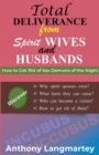 Image for Total Deliverance from Spirit Wives and Husbands : How to Get Rid of Sex Demons of the Night