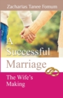 Image for A Successful Marriage : The Wife&#39;s Making