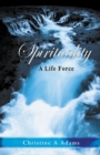 Image for Spirituality : A Life Force