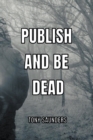 Image for Publish and Be Dead