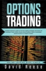 Image for Options Trading : Complete Beginner&#39;s Guide to the Best Trading Strategies and Tactics for Investing in Stock, Binary, Futures and ETF Options. Build a Remarkable Passive Income in a Matter of Weeks