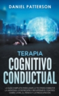 Image for Terapia Cognitivo-Conductual, La Guia Completa para Usar la TCC