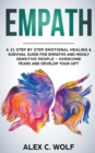 Image for Empath : A 21 Step by Step Emotional Healing &amp; Survival Guide for Empaths and Highly Sensitive People - Overcome Fears and Develop Your Gift