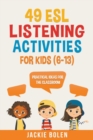 Image for 49 ESL Listening Activities for Kids (6-13) : Practical Ideas for the Classroom
