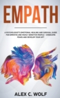 Image for Empath : A Psychologist&#39;s Emotional Healing and Survival Guide for Empaths and Highly Sensitive People - Overcome Fears and Develop Your Gift