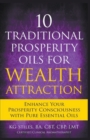 Image for 10 Traditional Prosperity Oils for Wealth Attraction Enhance Your Prosperity Consciousness with Pure Essential Oils