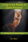Image for Living in the Reality of God&#39;s Presence : Golden Truths About Prayer