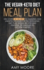 Image for The Vegan-Keto Diet Meal Plan : Unexpected Uses for the Ketogenic Diet Recipes