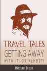 Image for Travel Tales : Getting Away With It -- Or Almost!