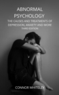 Image for Abnormal psychology: the causes and treatment of depression, anxiety and more