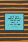 Image for Les 100 Meilleurs Livres De Toute L&#39;histoire