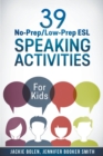 Image for 39 No-Prep/Low-Prep ESL Speaking Activities : For Kids (7+)