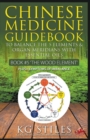 Image for Chinese Medicine Guidebook Essential Oils to Balance the Wood Element &amp; Organ Meridians
