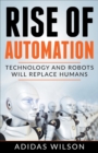 Image for Rise of Automation - Technology and Robots Will Replace Humans