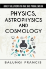 Image for Brief Solutions to the Big Problems in Physics, Astrophysics and Cosmology second edition