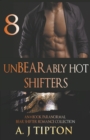 Image for UnBEARably Hot Shifters : An 8 Book Paranormal Bear Shifter Romance Collection