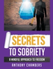 Image for Secrets To Sobriety, A Mindful Approach to Freedom