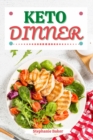 Image for Keto Dinner: Discover 30 Easy to Follow Ketogenic Cookbook Dinner recipes for Your Low-Carb Diet with Gluten-Free and wheat to Maximize your weight loss