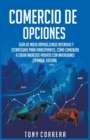 Image for Comercio de Opciones : Guia de Inicio Rapido, Curso Intensivo y Estrategias para Principiantes, Como Comenzar a Crear Ingresos Pasivos con Inversiones.(Spanish Edition)