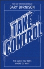 Image for Take control  : the career you want, where you want