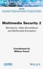 Image for Multimedia Security 2: Biometrics, Video Surveillance and Multimedia Encryption