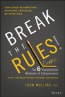Image for Break the rules!  : the 6 counter-conventional mindsets of entrepreneurs that can help anyone change the world