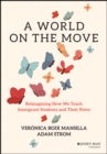 Image for A world on the move  : reimagining how we teach immigrant students and their peers