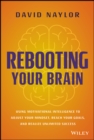 Image for Rebooting your brain  : using motivation intelligence to adjust your mindset, reach your goals, and realize unlimited success
