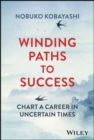 Image for Winding Paths to Success: Chart a Career in Uncertain Times