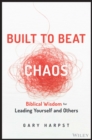 Image for Built to beat chaos  : biblical wisdom for leading yourself and others