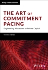 Image for The Art of Commitment Pacing : Engineering Allocations to Private Capital