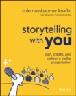 Image for Storytelling with You: Plan, Create, and Deliver a  Stellar Presentation