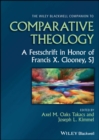 Image for Wiley Blackwell Companion to Comparative Theology: A Festschrift in Honor of Francis X. Clooney, SJ