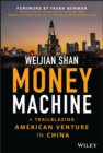 Image for Money machine: a trailblazing American venture in China