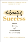 Image for Beauty of Success: Start, Grow, and Accelerate Your Brand