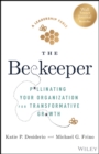Image for The beekeeper  : pollinating your organization for transformative growth