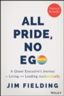 Image for All pride, no ego  : a queer executive&#39;s journey to living and leading authentically
