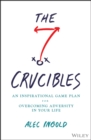 Image for The seven crucibles: an inspirational game plan for overcoming adversity in your life