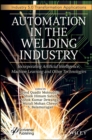 Image for Automation in the Welding Industry: Incorporating Artificial Intelligence, Machine Learning and Other Technologies